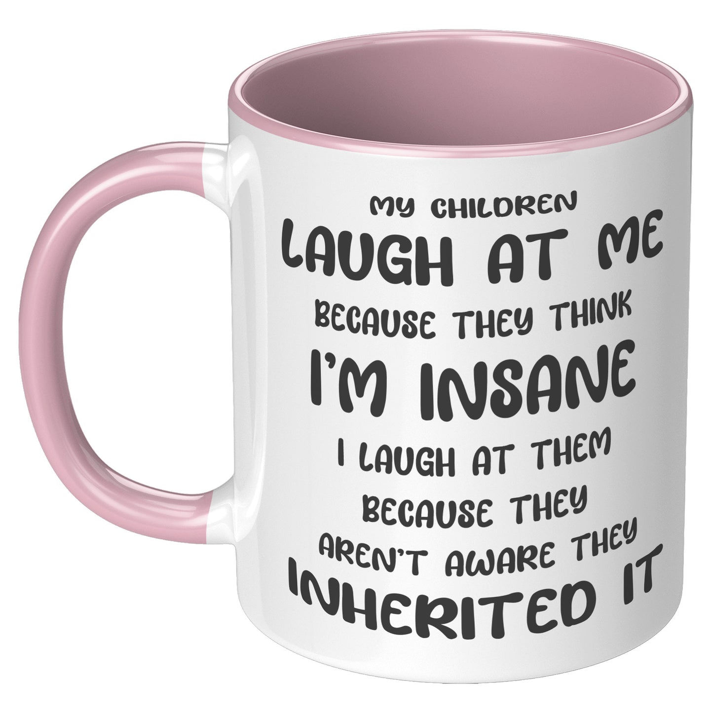 My Children Think I'm Insane | Mug