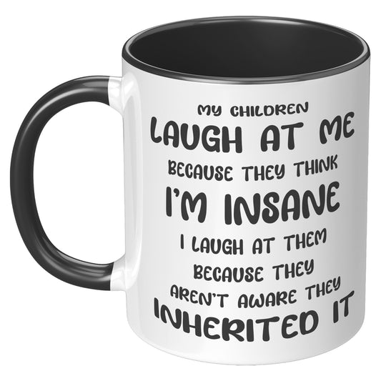 My Children Think I'm Insane | Mug